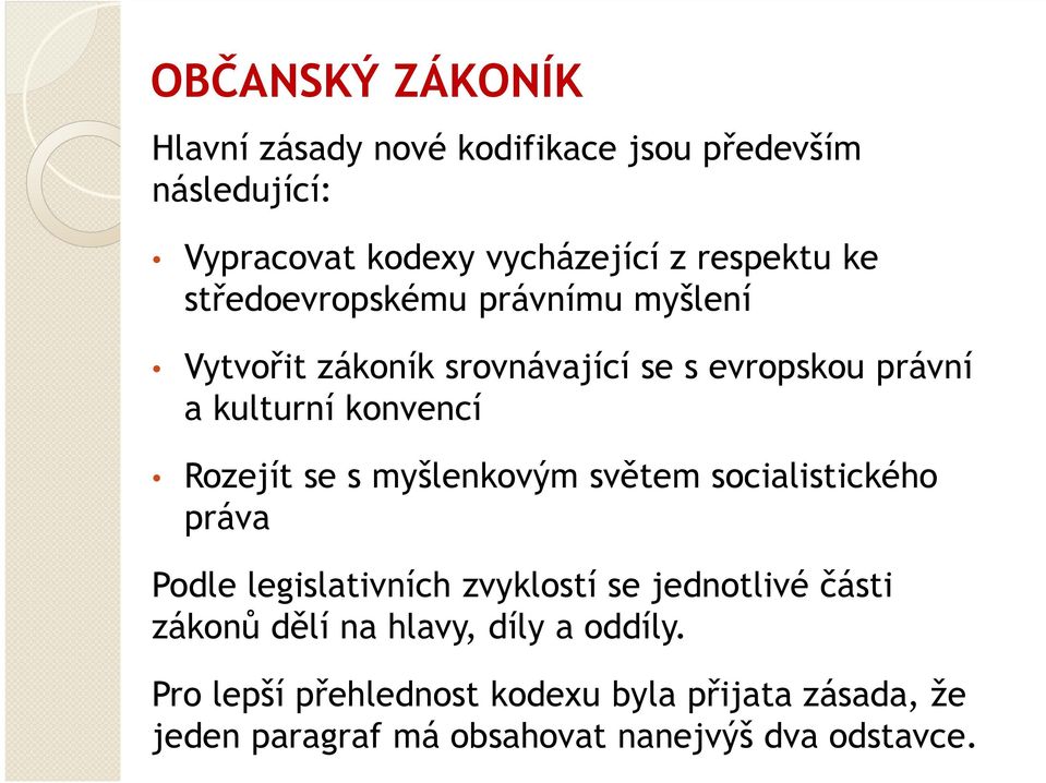 se s myšlenkovým světem socialistického práva Podle legislativních zvyklostí se jednotlivé části zákonů dělí na