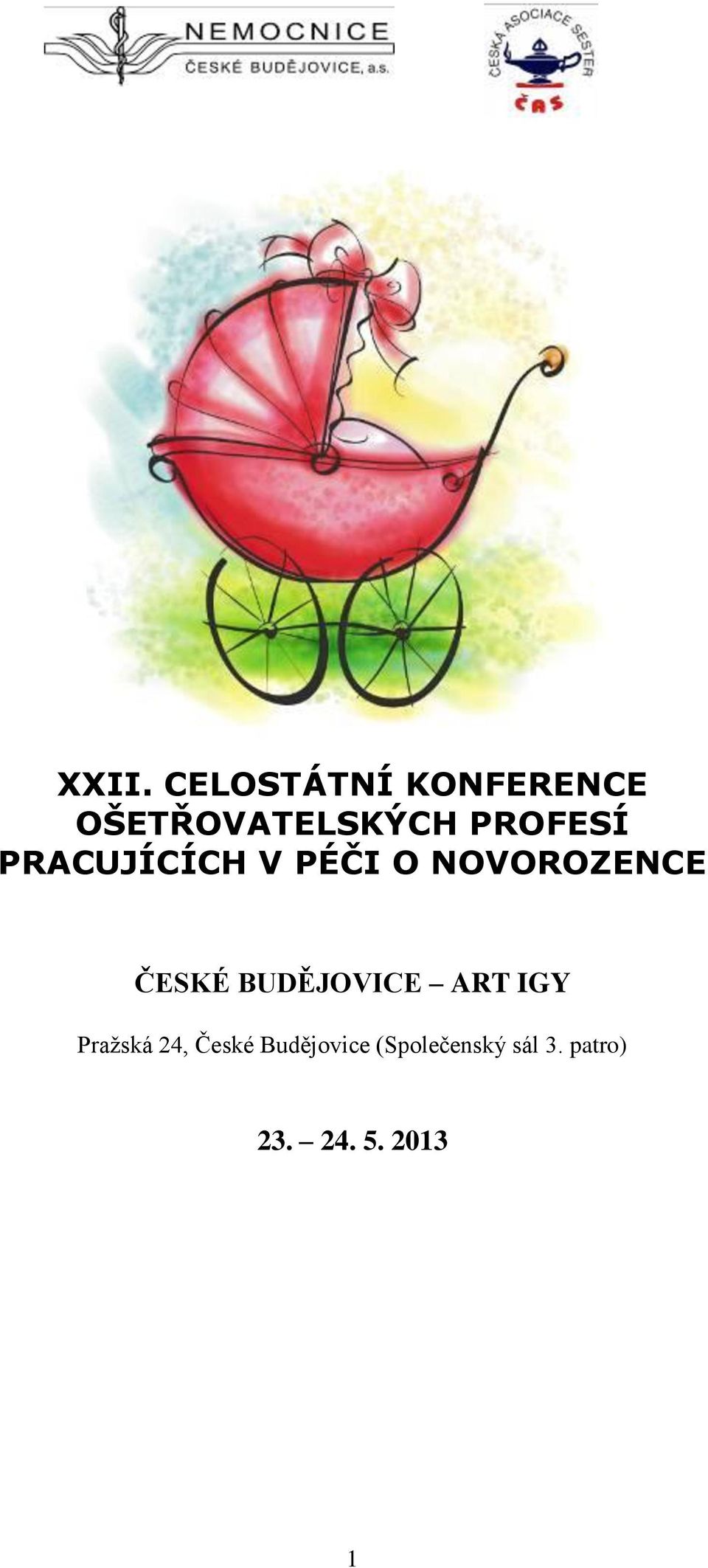 ČESKÉ BUDĚJOVICE ART IGY Pražská 24, České