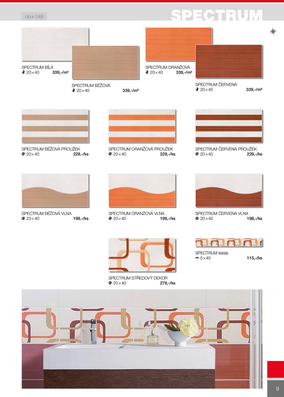 Spectrum červená proužek 20 40 229,-/ks Spectrum béžová vlna 20 40 198,-/ks Spectrum oranžová vlna 20 40