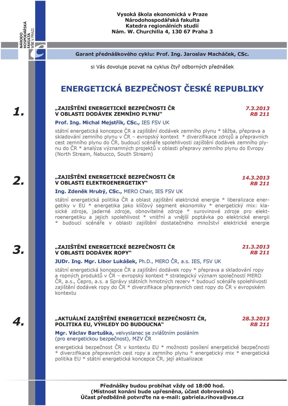 1. V OBLASTI DODÁVEK ZEMNÍHO PLYNU Prof. Ing. Michal Mejstřík, CSc., IES FSV UK 7.3.