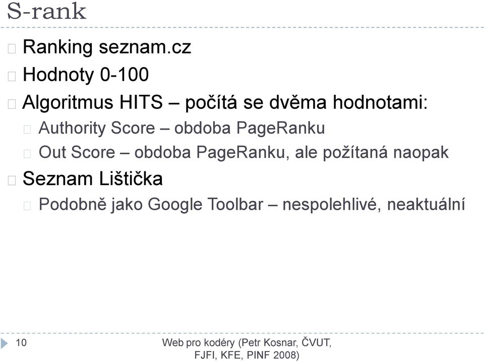 hodnotami: Authority Score obdoba PageRanku Out Score