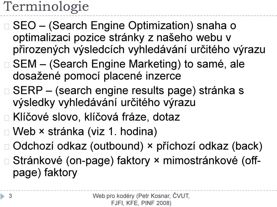 (search engine results page) stránka s výsledky vyhledávání určitého výrazu Klíčové slovo, klíčová fráze, dotaz Web