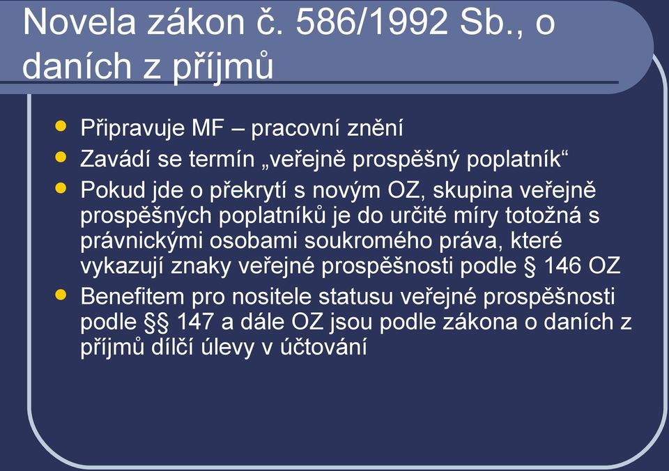 překrytí s novým OZ, skupina veřejně prospěšných poplatníků je do určité míry totožná s právnickými osobami