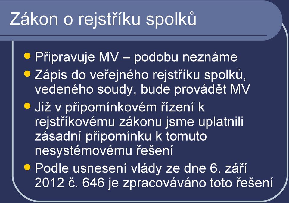 k rejstříkovému zákonu jsme uplatnili zásadní připomínku k tomuto