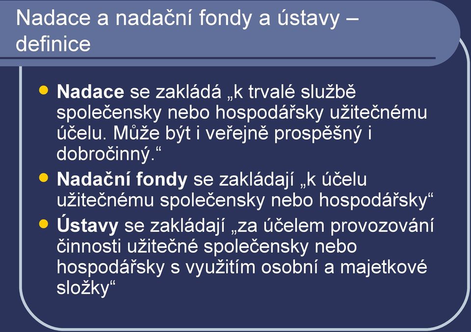 Nadační fondy se zakládají k účelu užitečnému společensky nebo hospodářsky Ústavy se