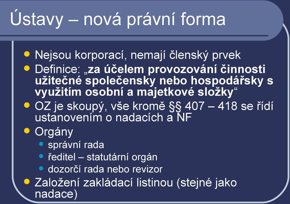 složky OZ je skoupý, vše kromě 407 418 se řídí ustanovením o nadacích a NF Orgány správní