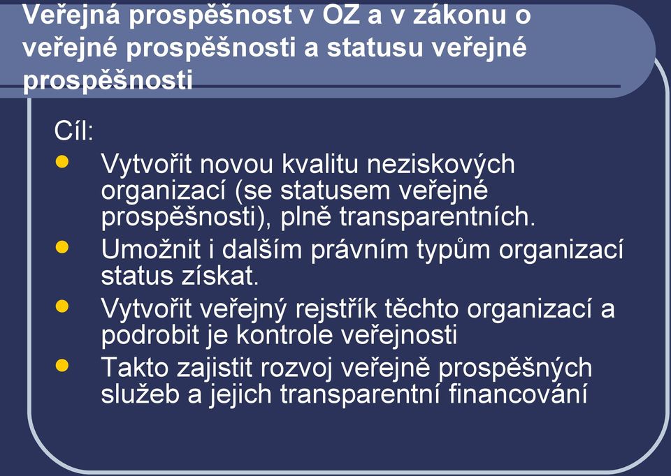 Umožnit i dalším právním typům organizací status získat.