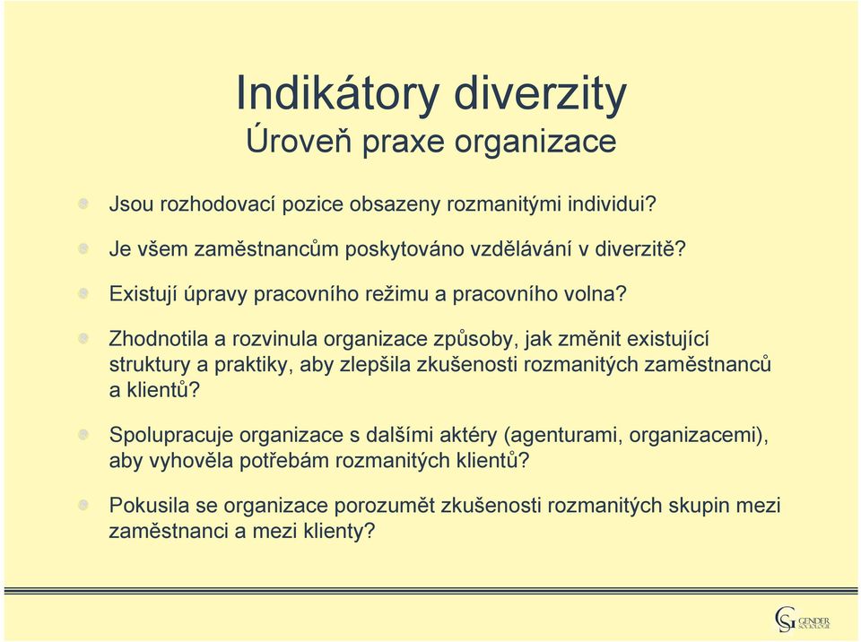 Zhodnotila a rozvinula organizace způsoby, jak změnit existující struktury a praktiky, aby zlepšila zkušenosti rozmanitých zaměstnanců a