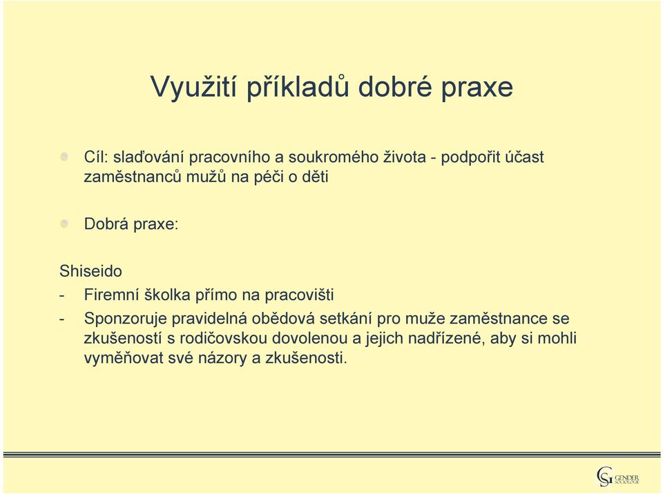 pracovišti - Sponzoruje pravidelná obědová setkání pro muže zaměstnance se zkušeností s