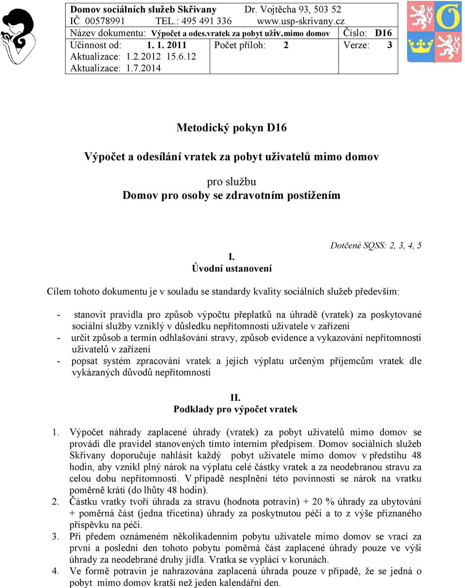 2014 Metodický pokyn D16 Výpočet a odesílání vratek za pobyt uživatelů mimo domov pro službu Domov pro osoby se zdravotním postižením I.