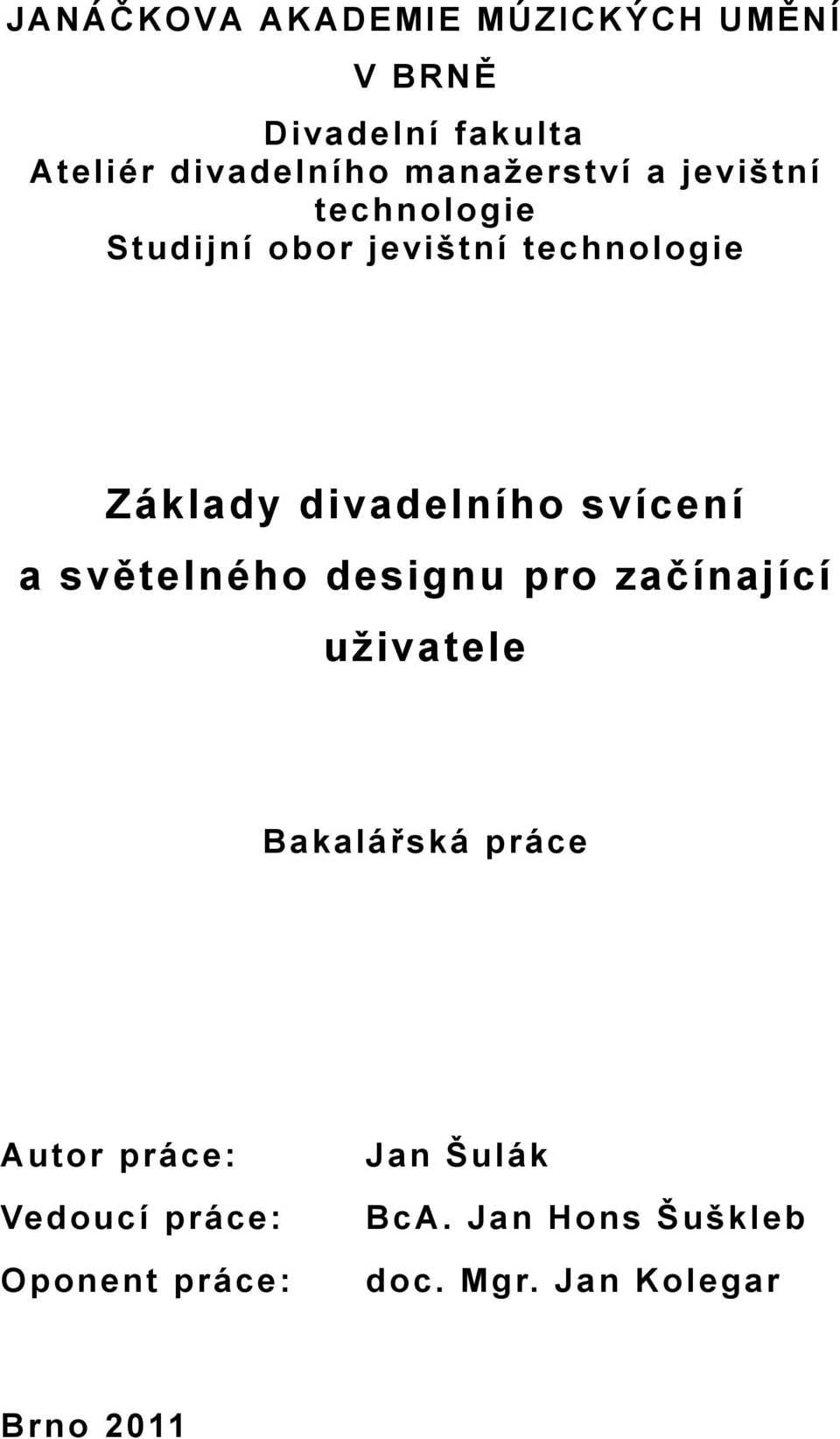 divadelního svícení a světelného designu pro začínající uživatele Bakalářská práce