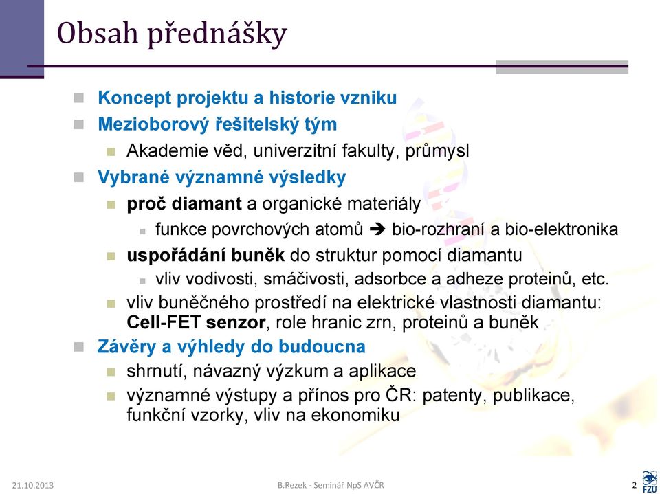 adheze proteinů, etc.