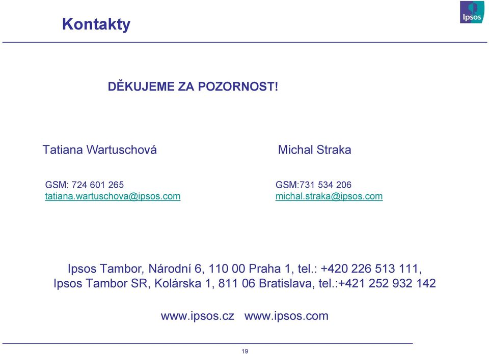 wartuschova@ipsos.com michal.straka@ipsos.