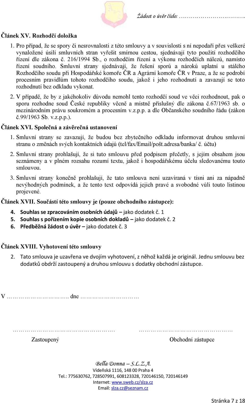 dle zákona č. 216/1994 Sb., o rozhodčím řízení a výkonu rozhodčích nálezů, namísto řízení soudního.