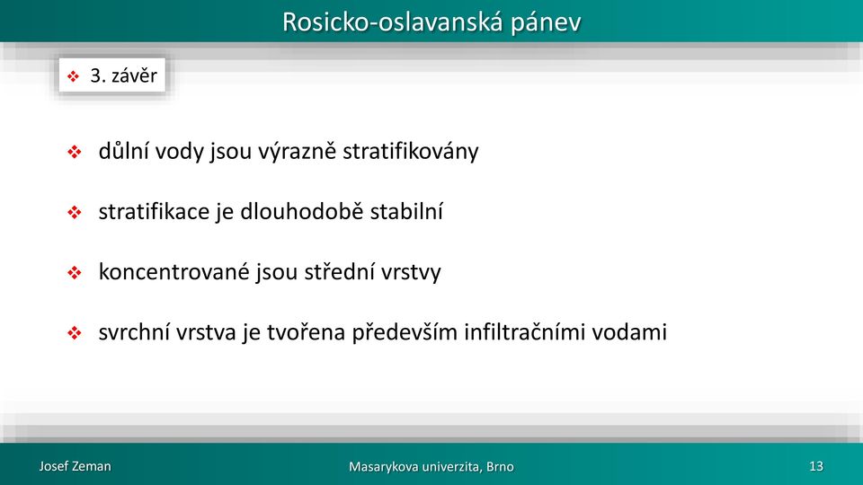 dlouhodobě stabilní koncentrované jsou střední vrstvy