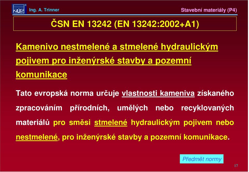 získaného zpracováním přírodních, umělých nebo recyklovaných materiálů pro směsi stmelené