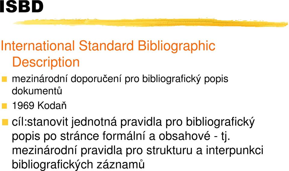 jednotná pravidla pro bibliografický popis po stránce formální a