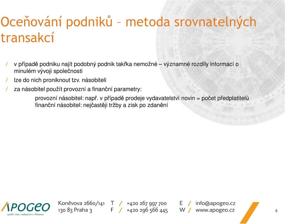 násobiteli / za násobitel použít provozní a finanční parametry: provozní násobitel: např.