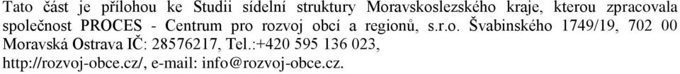 regionů, s.r.o. Švabinského 1749/19, 702 00 Moravská Ostrava IČ: 28576217, Tel.