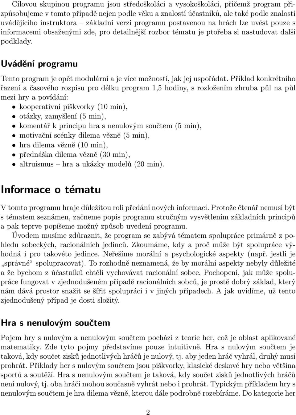 Uvádění programu Tento program je opět modulární a je více možností, jak jej uspořádat.