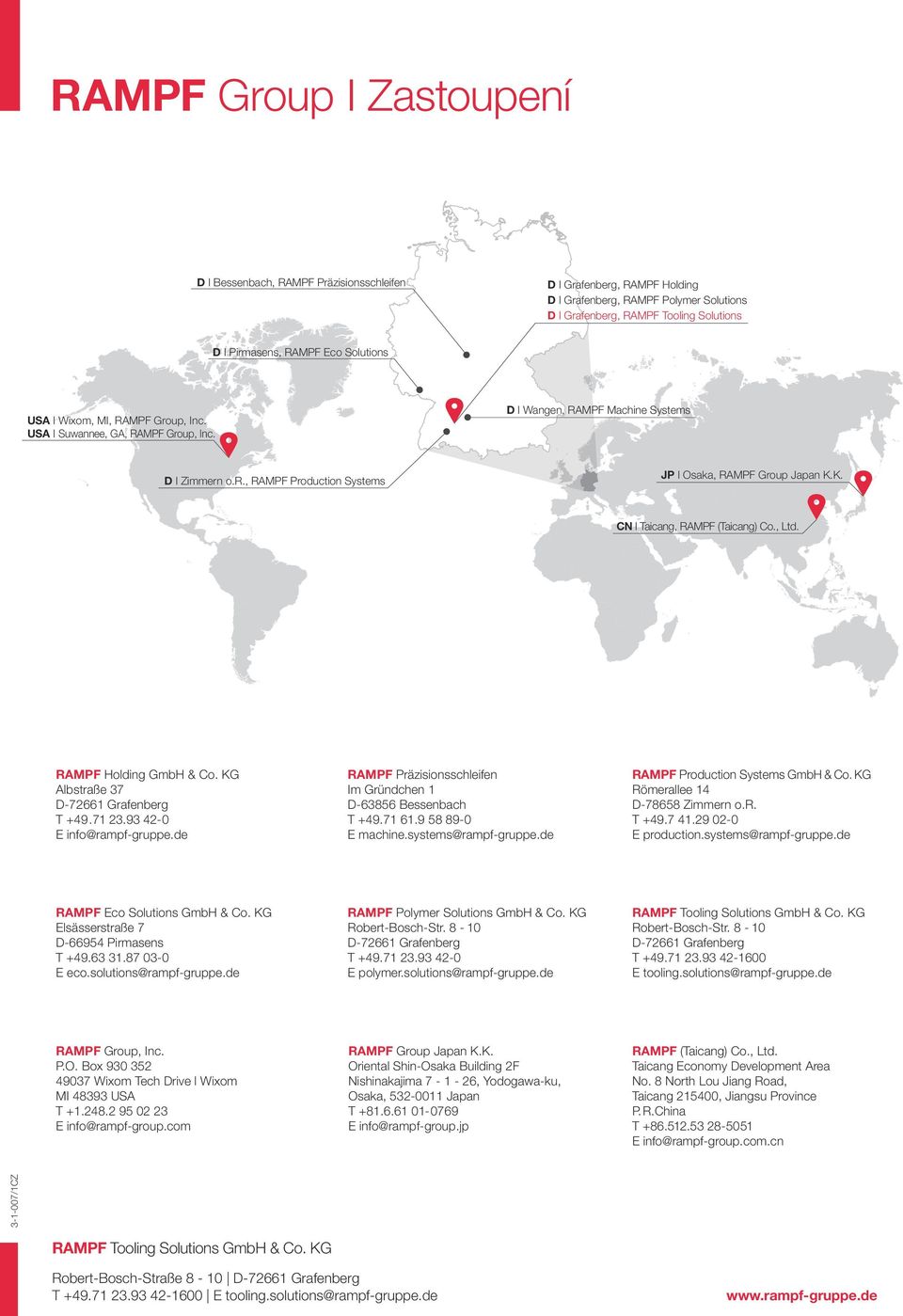 K. CN I Taicang, RAMPF (Taicang) Co., Ltd. RAMPF Holding GmbH & Co. KG Albstraße 37 D-72661 Grafenberg T +49.71 23.93 42-0 E info@rampf-gruppe.