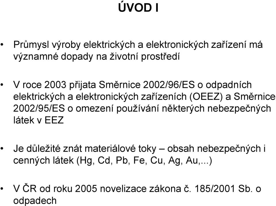 2002/95/ES o omezení používání některých nebezpečných látek v EEZ Je důležité znát materiálové toky obsah