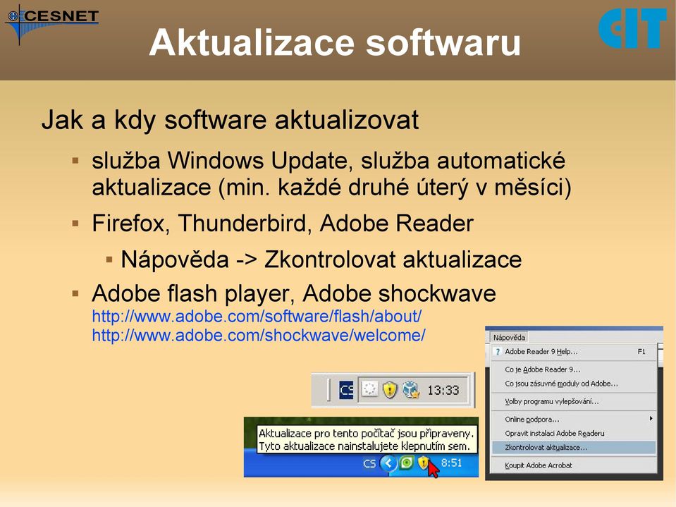 každé druhé úterý v měsíci) Firefox, Thunderbird, Adobe Reader Nápověda ->