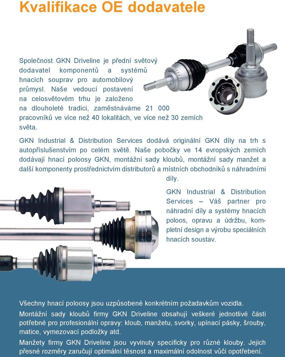 GKN Industrial & Distribution Services dodává originální GKN díly na trh s autopříslušenstvím po celém světě.