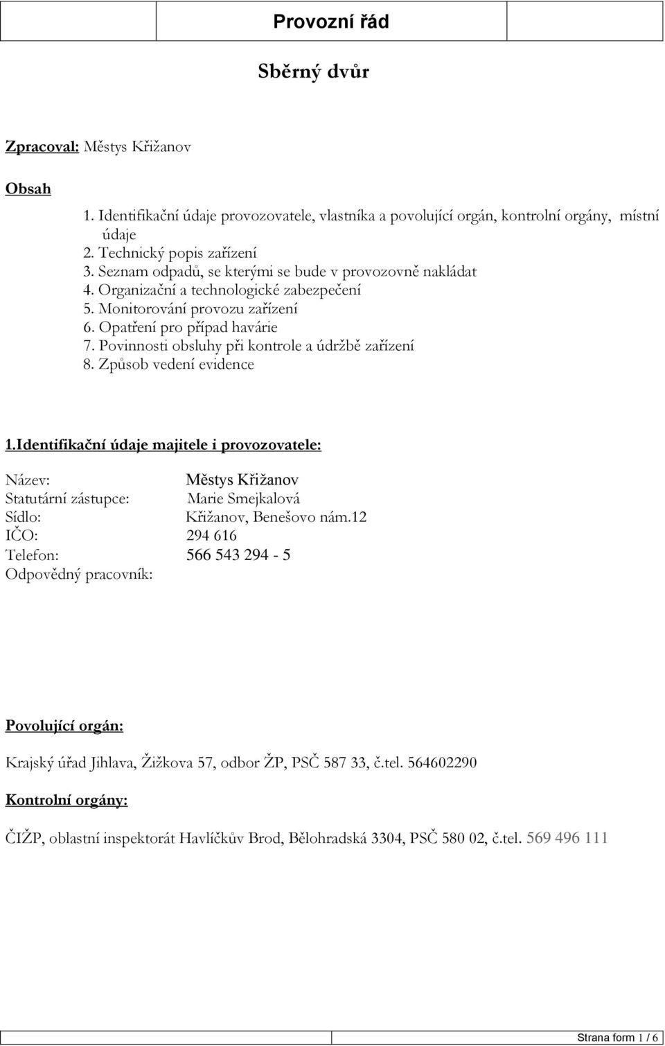 Povinnosti obsluhy při kontrole a údržbě zařízení 8. Způsob vedení evidence 1.