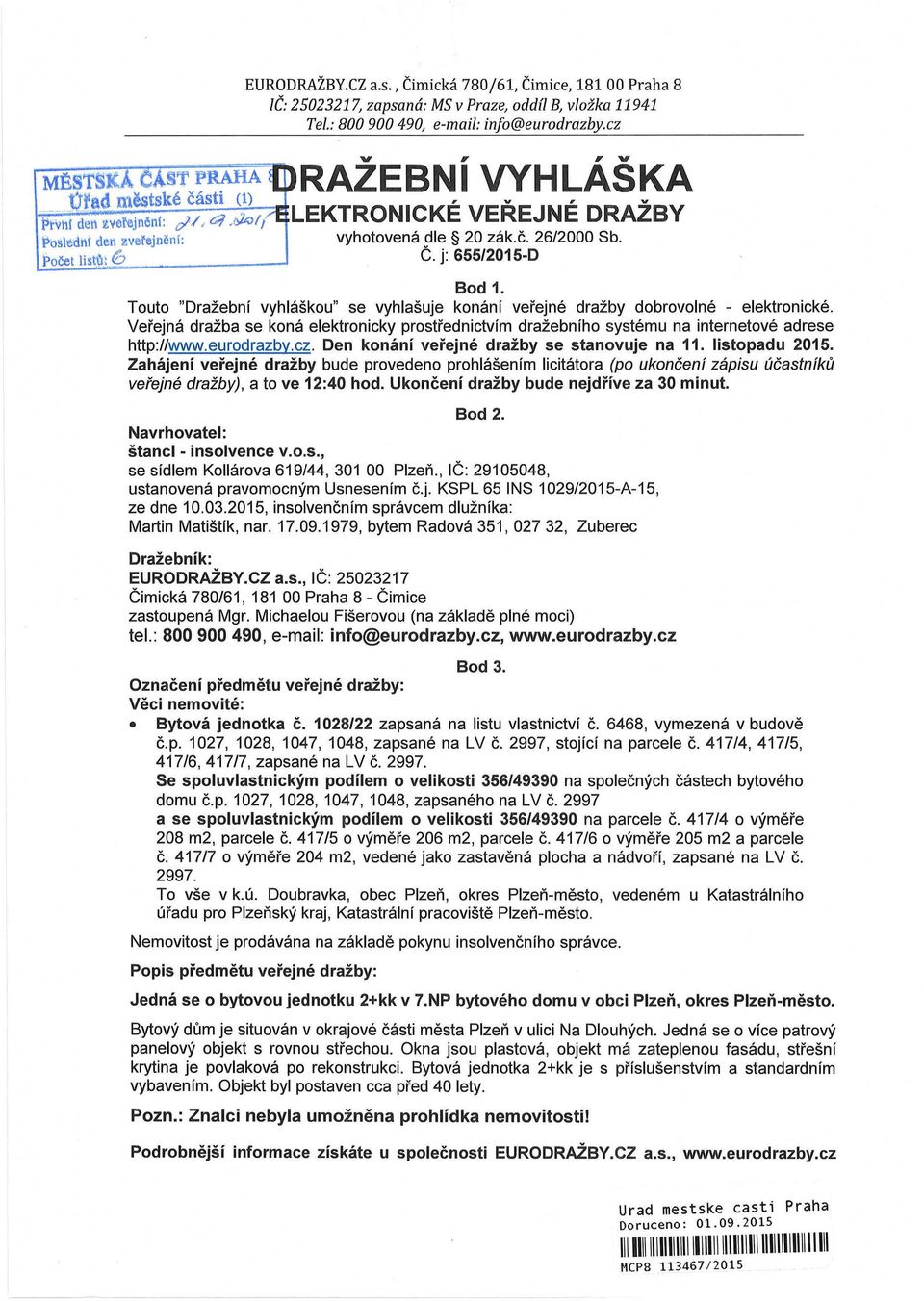.;;of;;~~l-~d;~n ~oslé'dní den zveřejnění: vyhotovenádle 20 zák.č. 26/2000 Sb. Počet list~: 6 Č. j: 655/2015-0 Bod 1.
