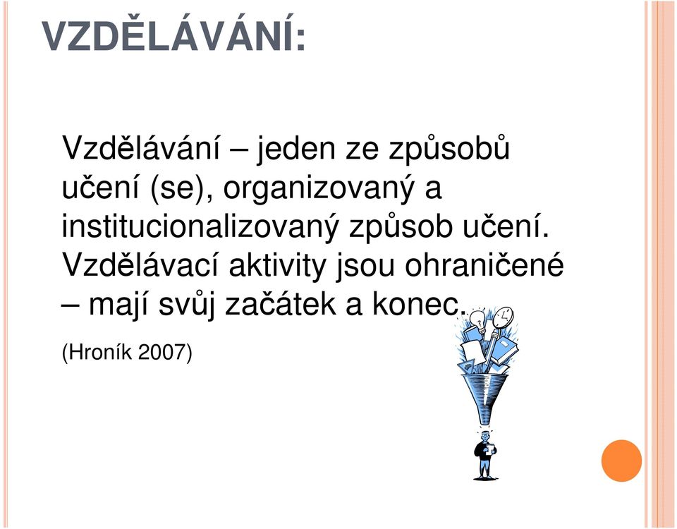 institucionalizovaný způsob učení.