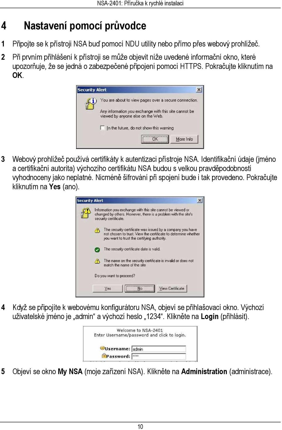 3 Webový prohlížeč používá certifikáty k autentizaci přístroje NSA.
