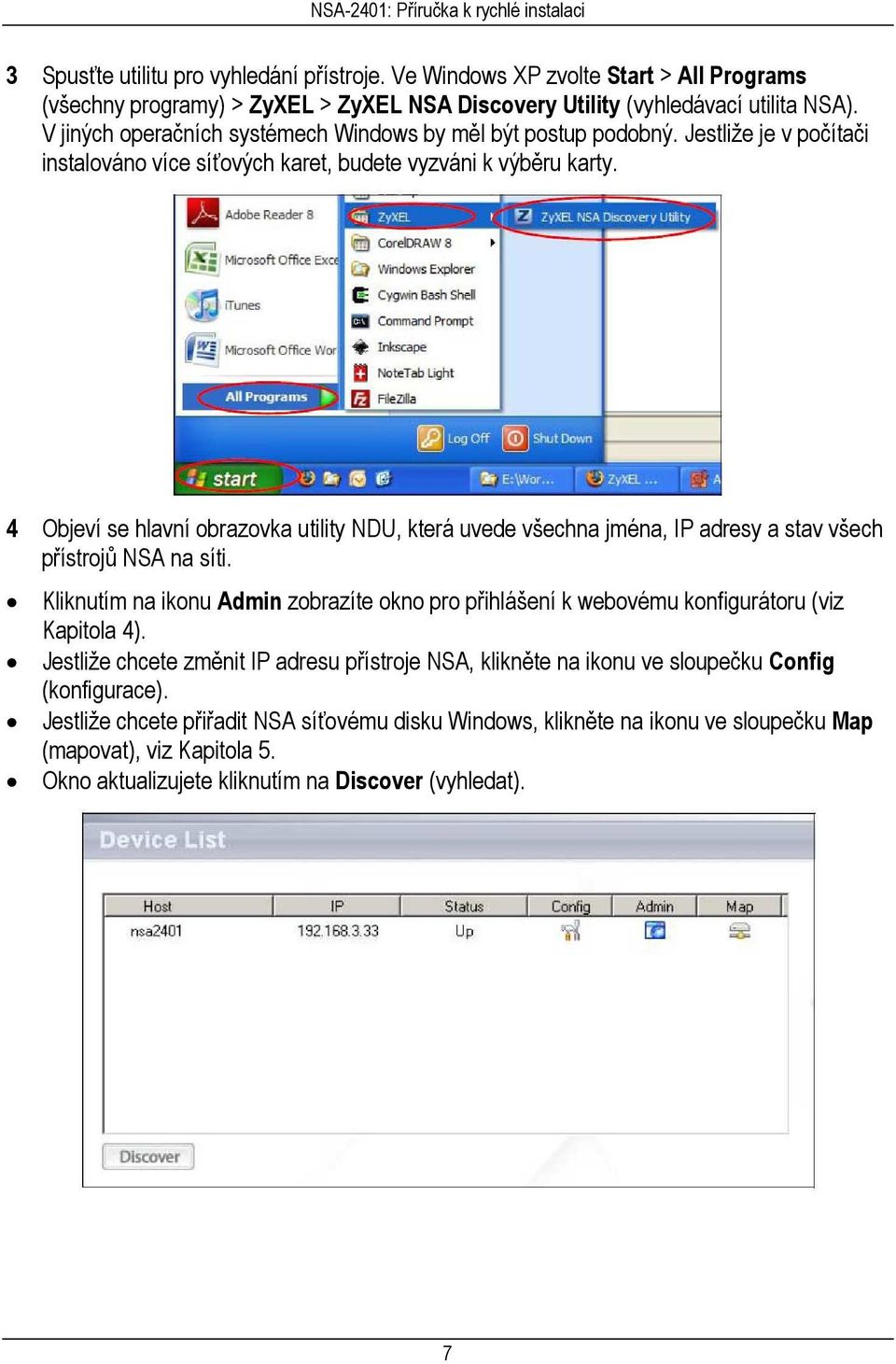 4 Objeví se hlavní obrazovka utility NDU, která uvede všechna jména, IP adresy a stav všech přístrojů NSA na síti.