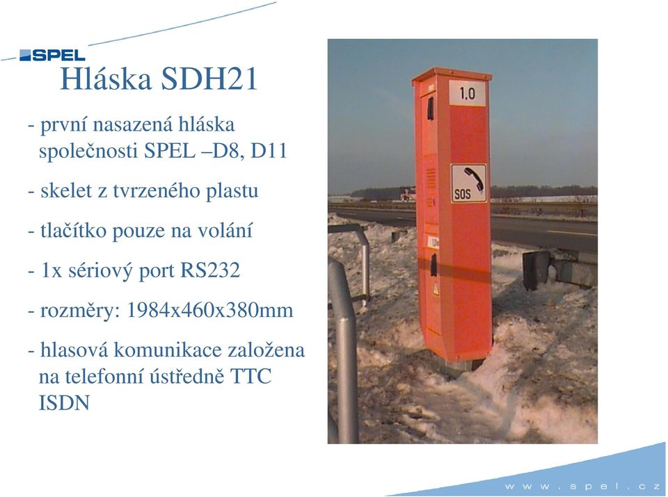 volání - 1x sériový port RS232 - rozměry: 1984x460x380mm
