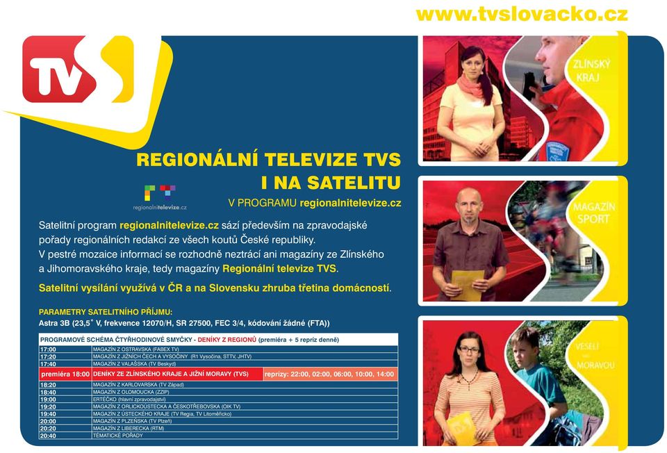 V pestré mozaice informací se rozhodně neztrácí ani magazíny ze Zlínského a Jihomoravského kraje, tedy magazíny Regionální televize TVS.