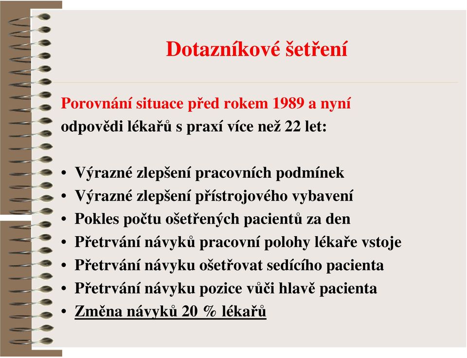 počtu ošetřených pacientů za den Přetrvání návyků pracovní polohy lékaře vstoje Přetrvání