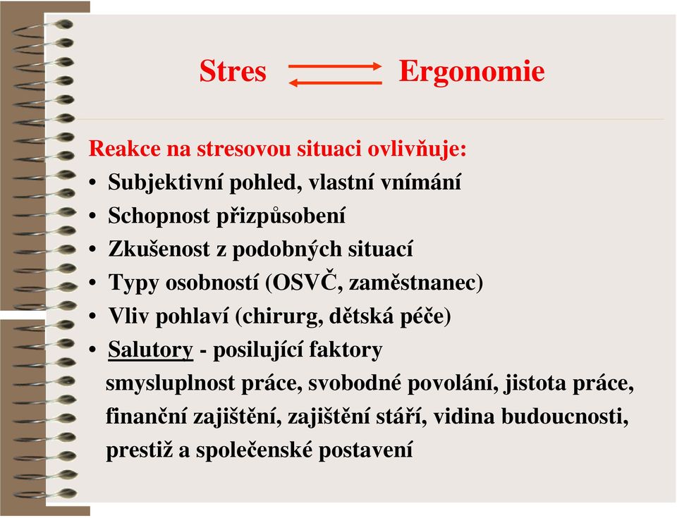 pohlaví (chirurg, dětská péče) Salutory - posilující faktory smysluplnost práce, svobodné