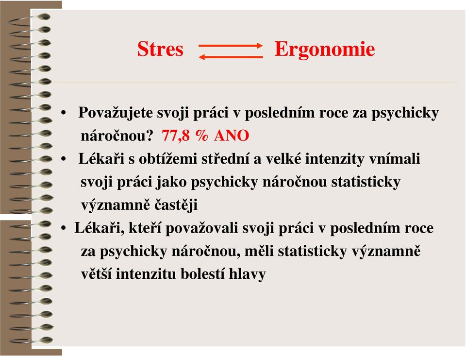 psychicky náročnou statisticky významně častěji Lékaři, kteří považovali svoji práci