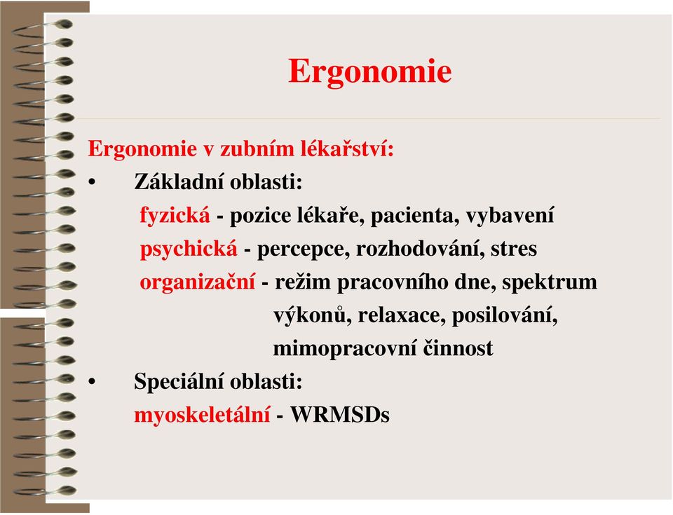 stres organizační - režim pracovního dne, spektrum výkonů, relaxace,