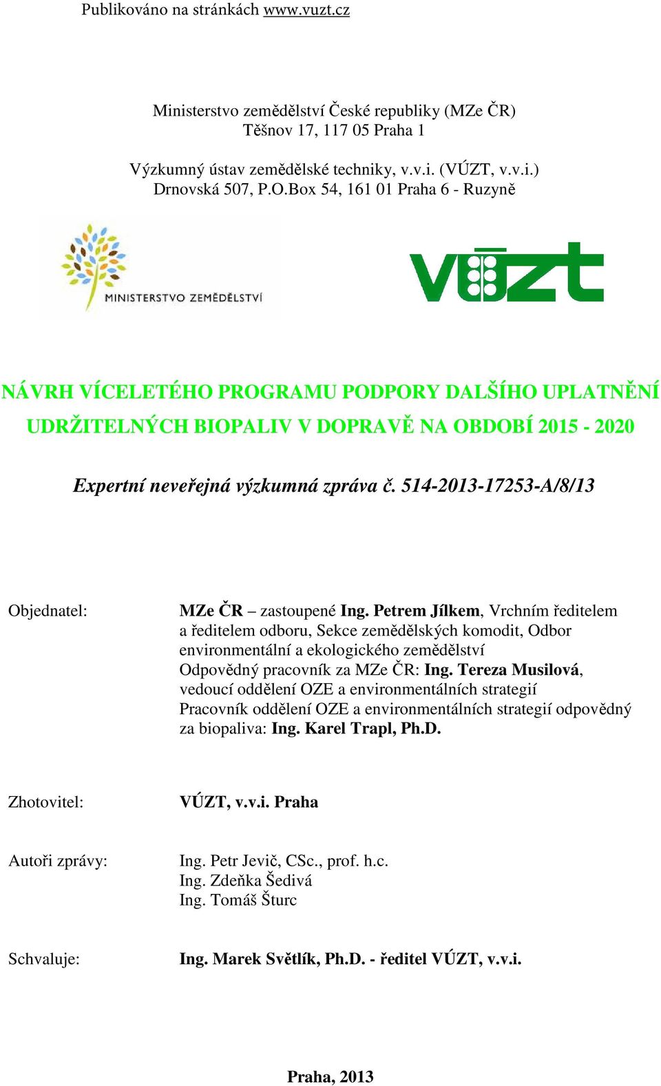 514201317253A/8/13 Objednatel: MZe ČR zastoupené Ing.