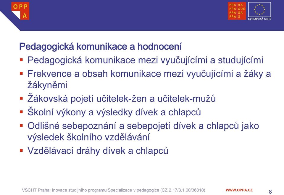 učitelek-žen a učitelek-mužů Školní výkony a výsledky dívek a chlapců Odlišné