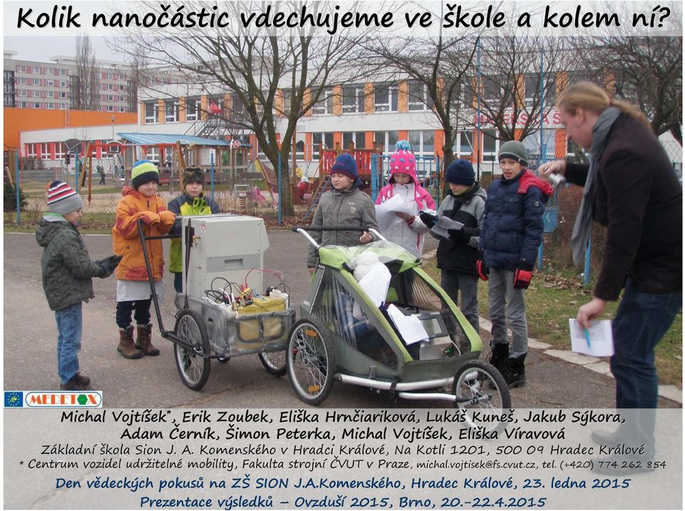 Komenského v Hradci Králov lové,, Na Kotli 1201, 500 09 Hradec Králov lové * Centrum vozidel udržitelné mobility, Fakulta strojní ČVUT v