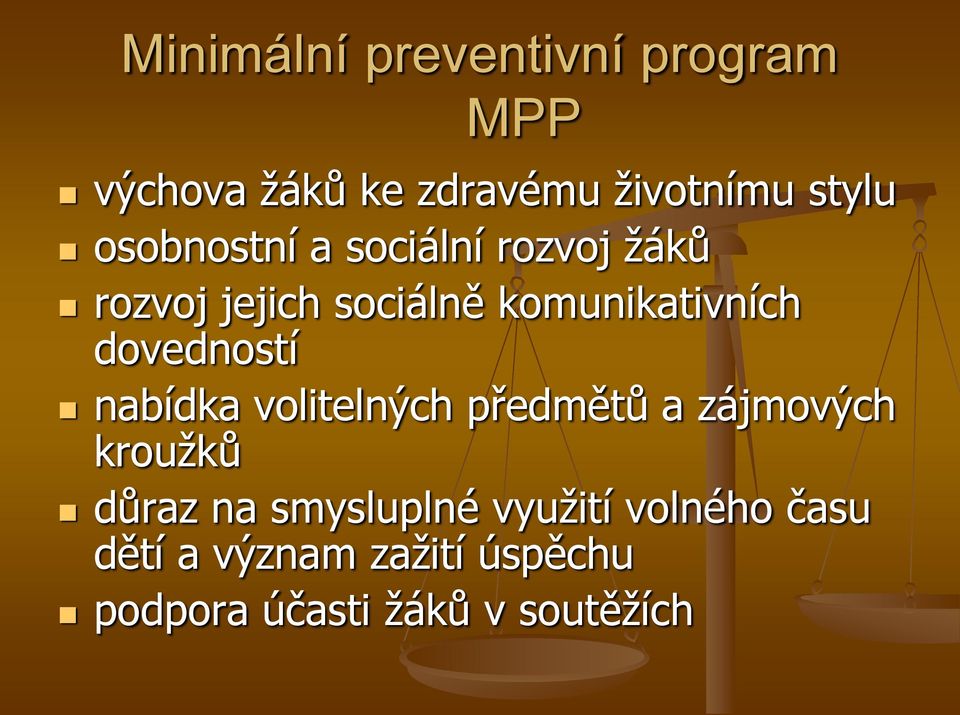 dovedností nabídka volitelných předmětů a zájmových krouţků důraz na