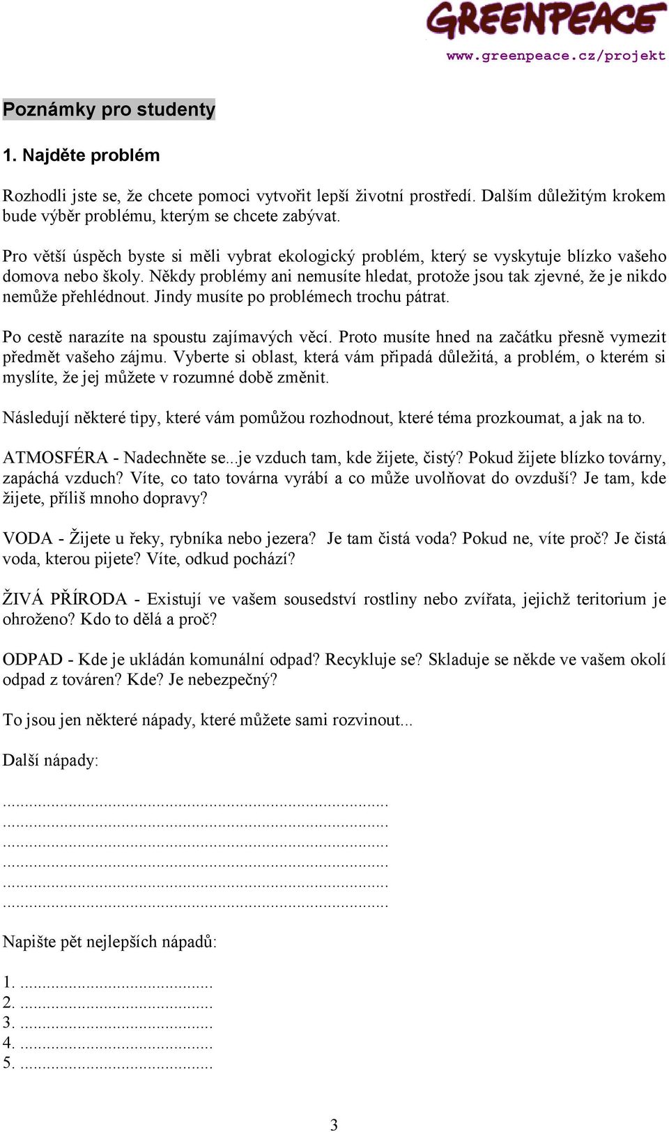 Někdy problémy ani nemusíte hledat, protože jsou tak zjevné, že je nikdo nemůže přehlédnout. Jindy musíte po problémech trochu pátrat. Po cestě narazíte na spoustu zajímavých věcí.