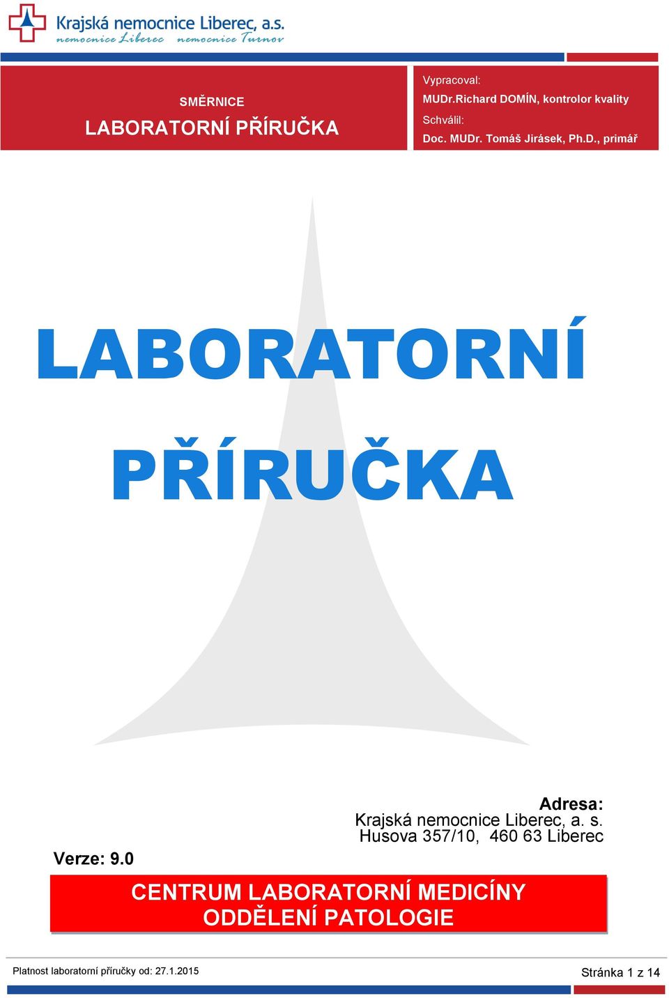 0 Adresa: Krajská nemocnice Liberec, a. s.