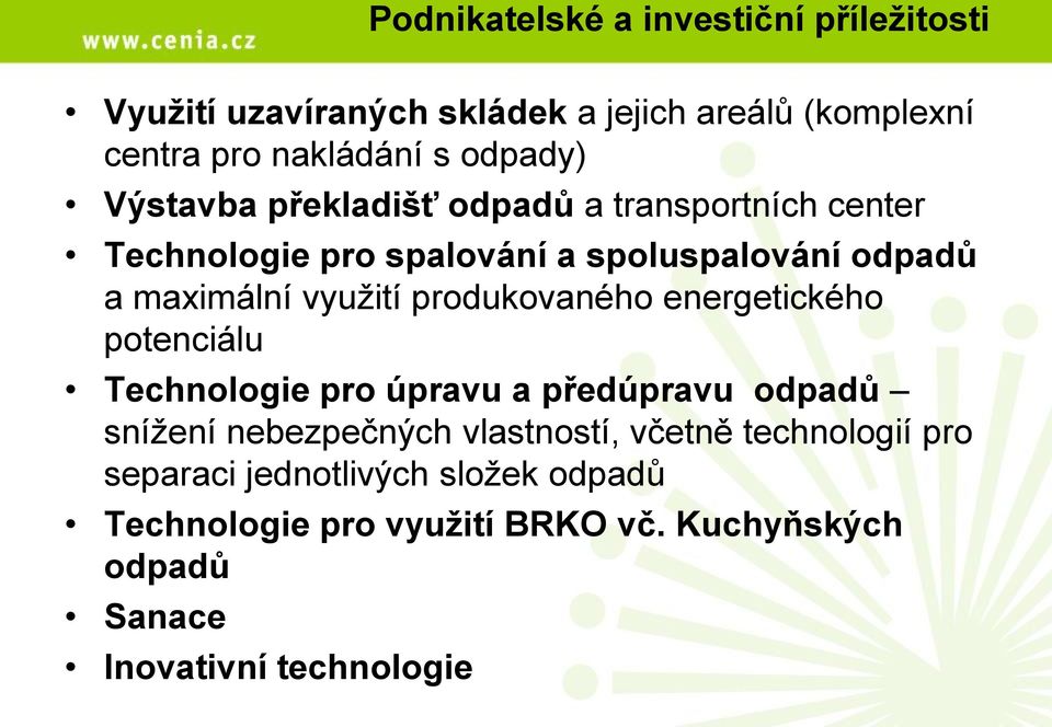 produkovaného energetického potenciálu Technologie pro úpravu a předúpravu odpadů snížení nebezpečných vlastností, včetně