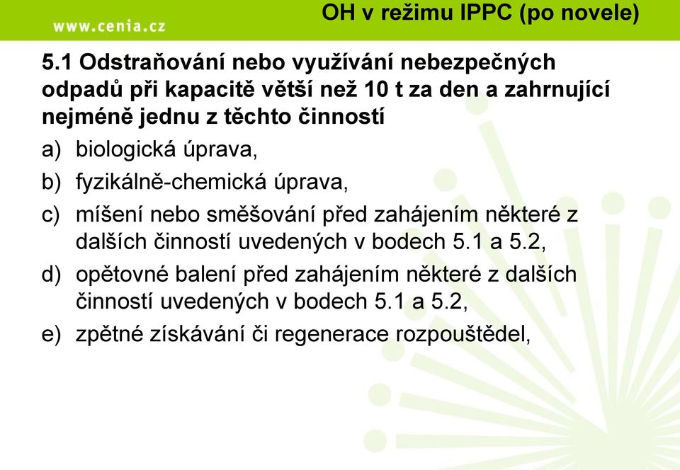 z těchto činností a) biologická úprava, b) fyzikálně-chemická úprava, c) míšení nebo směšování před zahájením