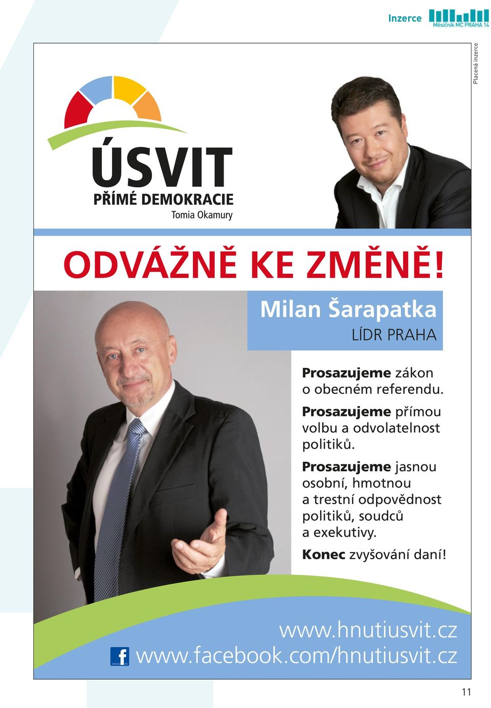 Prosazujeme přímou volbu a odvolatelnost politiků.