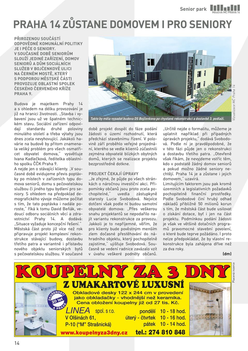 KŘÍŽE PRAHA 9. Budova je majetkem Prahy 14 a s ohledem na délku provozování je již na hranici životnosti. Stavba i vybavení jsou už ve špatném technickém stavu.