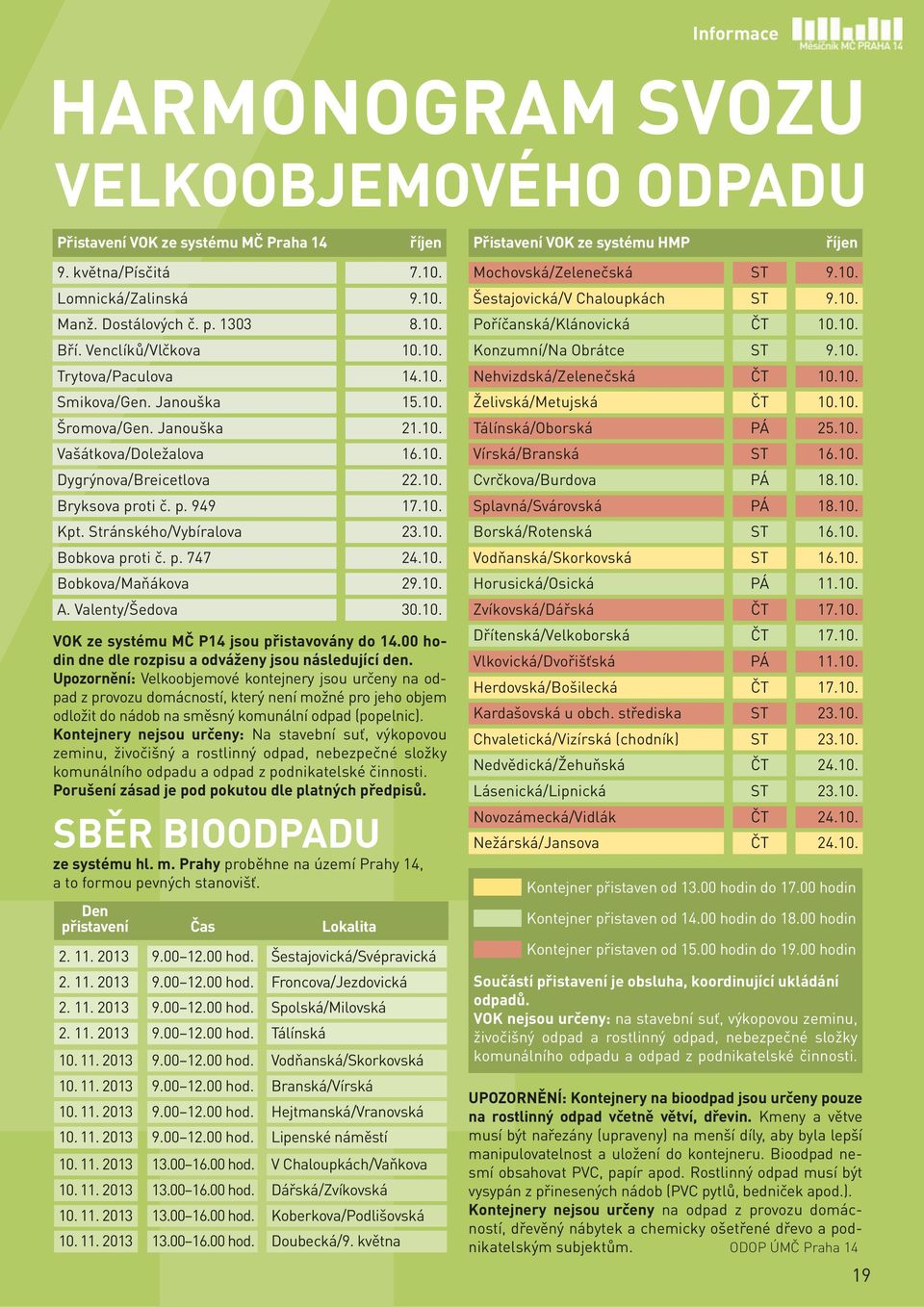 Valenty/Šedova 2. 11. 2013 2. 11. 2013 2. 11. 2013 2. 11. 2013 10. 11. 2013 10. 11. 2013 10. 11. 2013 10. 11. 2013 10. 11. 2013 10. 11. 2013 10. 11. 2013 10. 11. 2013 9.00 12.00 hod. 9.00 12.00 hod. 9.00 12.00 hod. 9.00 12.00 hod. 9.00 12.00 hod. 9.00 12.00 hod. 9.00 12.00 hod. 9.00 12.00 hod. 13.